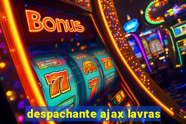 despachante ajax lavras